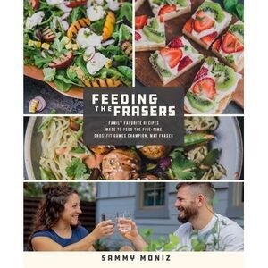 Feeding the Frasers: Family Favorite Recipes Made to Feed the Five-Time Crossfit